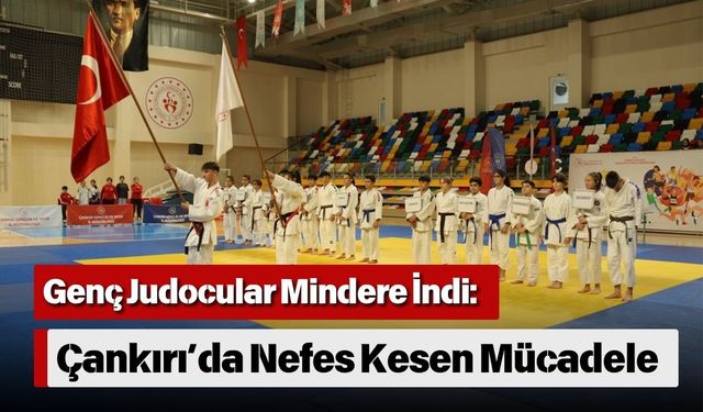 Genç Judocular Mindere İndi: Çankırı’da Nefes Kesen Mücadele