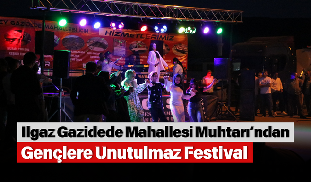 Ilgaz Gazidede Mahallesi Muhtarı’ndan Gençlere Unutulmaz Festival