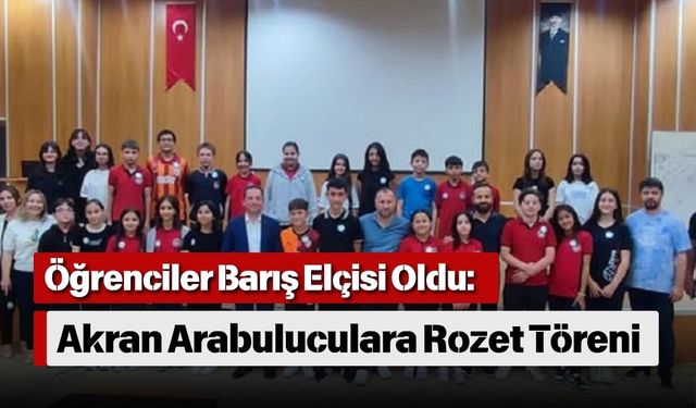 Öğrenciler Barış Elçisi Oldu: Akran Arabuluculara Rozet Töreni