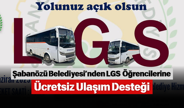 Şabanözü Belediyesi’nden LGS Öğrencilerine Ücretsiz Ulaşım Desteği
