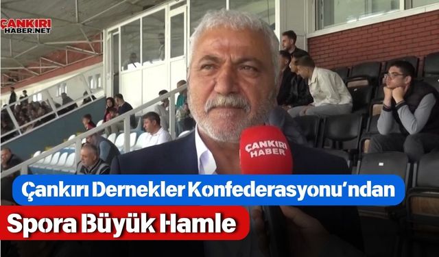 Çankırı Dernekler Konfederasyonu’ndan Spora Büyük Hamle