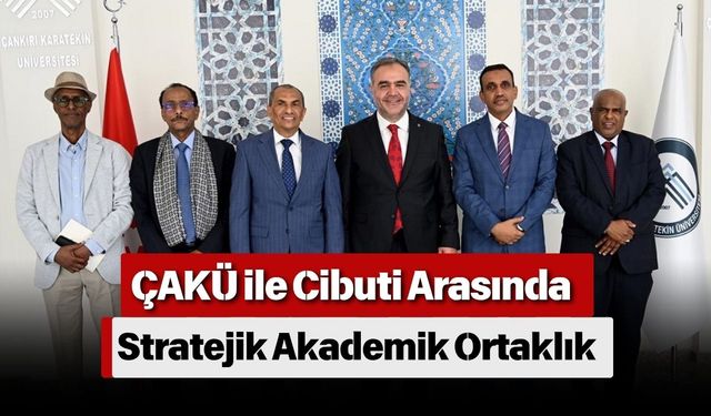 ÇAKÜ ile Cibuti Arasında Stratejik Akademik Ortaklık