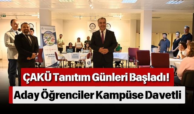 ÇAKÜ Tanıtım Günleri Başladı! Aday Öğrenciler Kampüse Davetli