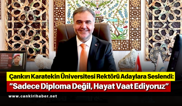 Çankırı Karatekin Üniversitesi’nden Adaylara Açık Davet: “Tarihi ve Hoşgörüsüyle Unutulmaz Bir Eğitim Ortamı Sunuyoruz”