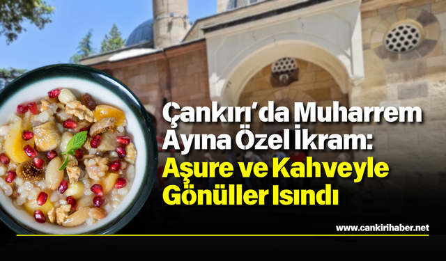 Çankırı’da Muharrem Ayına Özel İkram: Aşure ve Kahveyle Gönüller Isındı