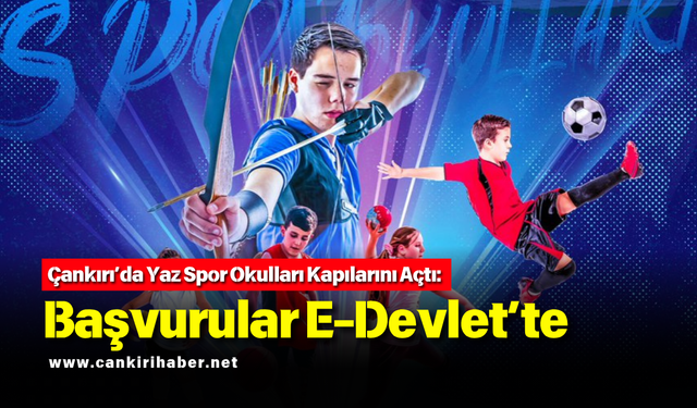 Çankırı’da Yaz Spor Okulları Kapılarını Açtı: Başvurular E-Devlet’te