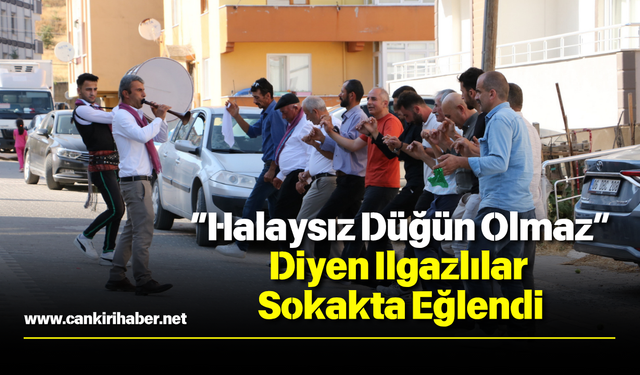 “Halaysız Düğün Olmaz” Diyen Ilgazlılar Sokakta Eğlendi