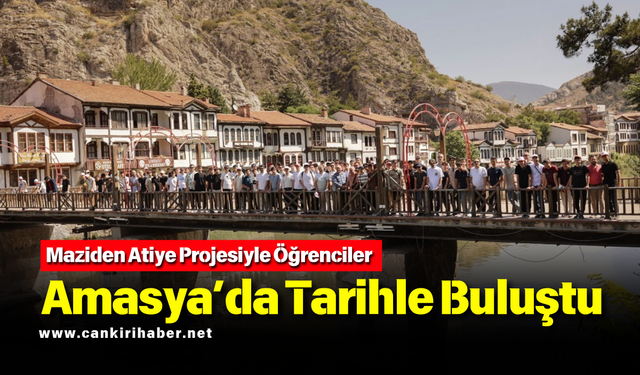 Maziden Atiye Projesiyle Öğrenciler Amasya’da Tarihle Buluştu