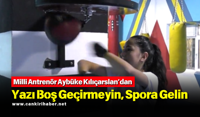 Milli Antrenör Aybüke Kılıçarslan’dan Yazı Boş Geçirmeyin, Spora Gelin