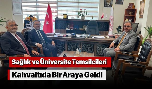 Sağlık ve Üniversite Temsilcileri Kahvaltıda Bir Araya Geldi