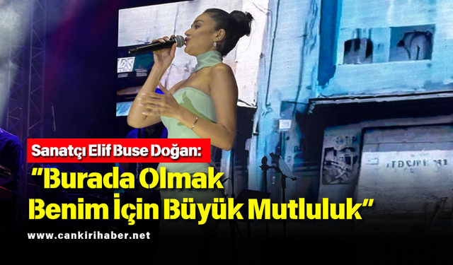 Sanatçı Elif Buse Doğan: “Burada Olmak Benim İçin Büyük Mutluluk”