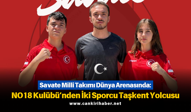 Savate Milli Takımı Dünya Arenasında: NO18 Kulübü’nden İki Sporcu Taşkent Yolcusu