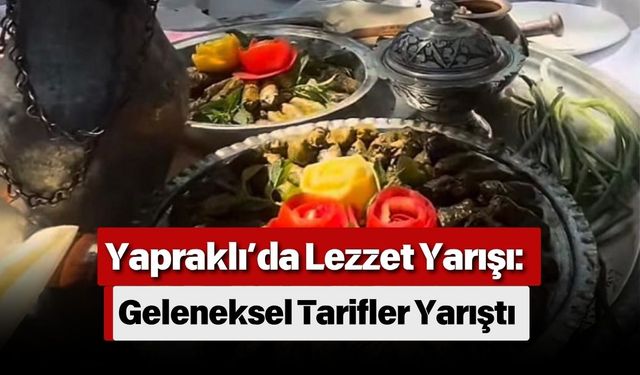 Yapraklı’da Lezzet Yarışı: Geleneksel Tarifler Yarıştı