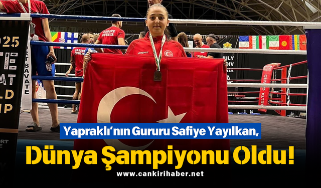 Yapraklı’nın Gururu Safiye Yayılkan, Dünya Şampiyonu Oldu!