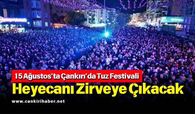 15 Ağustos’ta Çankırı’da Tuz Festivali Heyecanı Zirveye Çıkacak