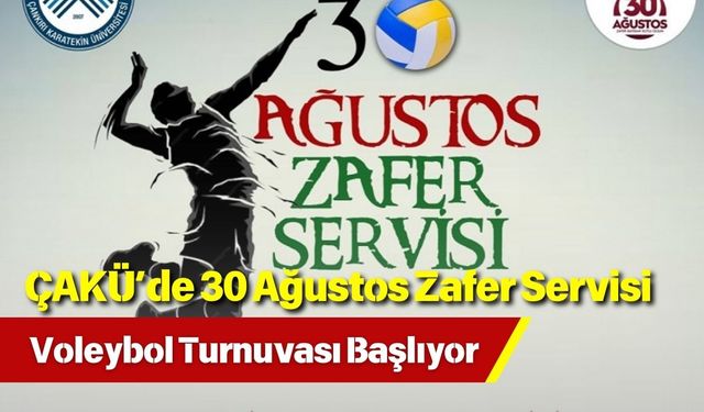 ÇAKÜ’de 30 Ağustos Zafer Servisi Voleybol Turnuvası Başlıyor