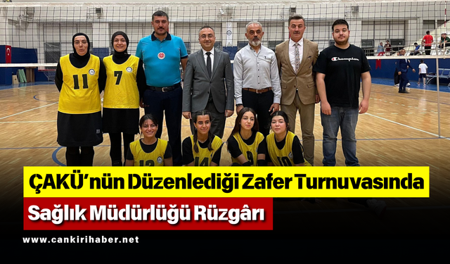 ÇAKÜ’nün Düzenlediği Zafer Turnuvasında Sağlık Müdürlüğü Rüzgârı