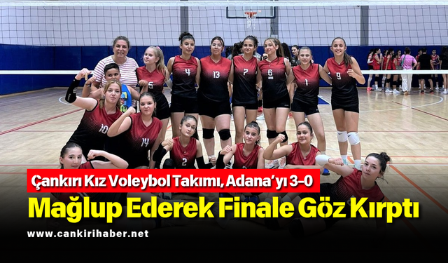 Çankırı Kız Voleybol Takımı, Adana’yı 3-0 Mağlup Ederek Finale Göz Kırptı
