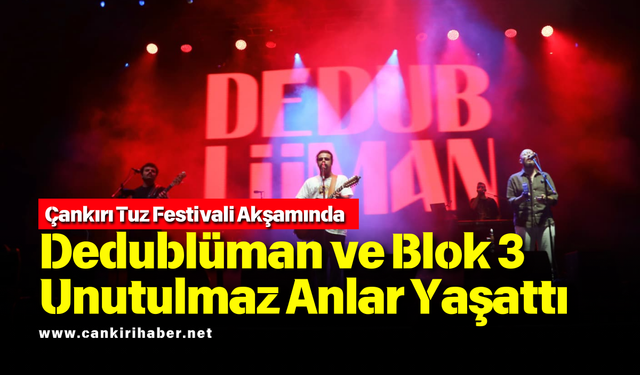 Çankırı Tuz Festivali Akşamında Dedublüman ve Blok 3 Unutulmaz Anlar Yaşattı