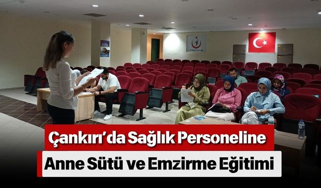 Çankırı’da Sağlık Personeline Anne Sütü ve Emzirme Eğitimi