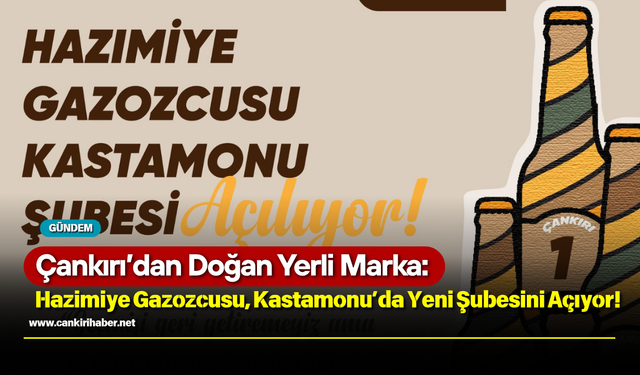Çankırı’dan Doğan Yerli Marka: Hazimiye Gazozcusu, Kastamonu’da Yeni Şubesini Açıyor!
