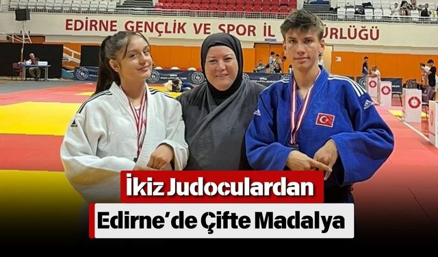 İkiz Judoculardan Edirne’de Çifte Madalya