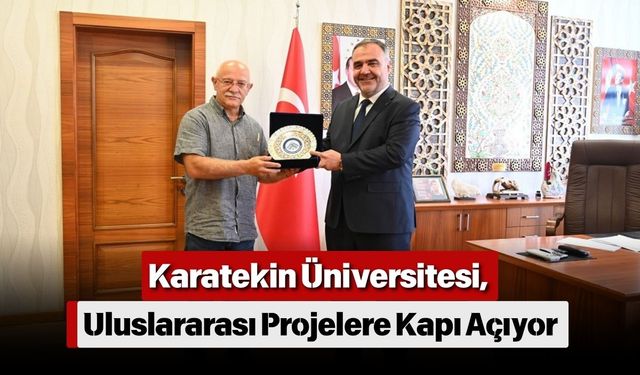 Karatekin Üniversitesi, Uluslararası Projelere Kapı Açıyor
