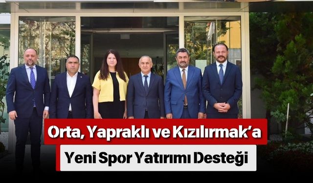 Orta, Yapraklı ve Kızılırmak’a Yeni Spor Yatırımı Desteği