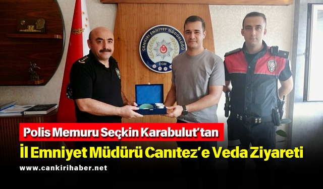Polis Memuru Seçkin Karabulut’tan İl Emniyet Müdürü Canıtez’e Veda Ziyareti