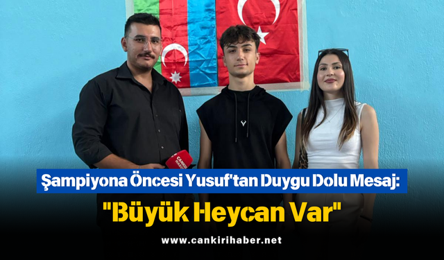 Şampiyona Öncesi Yusuf'tan Duygu Dolu Mesaj: "Büyük Heycan Var"