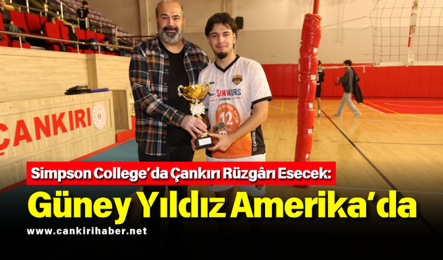 Simpson College’da Çankırı Rüzgârı Esecek: Güney Yıldız Amerika’da