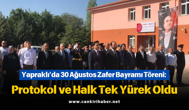 Yapraklı’da 30 Ağustos Zafer Bayramı Töreni: Protokol ve Halk Tek Yürek Oldu