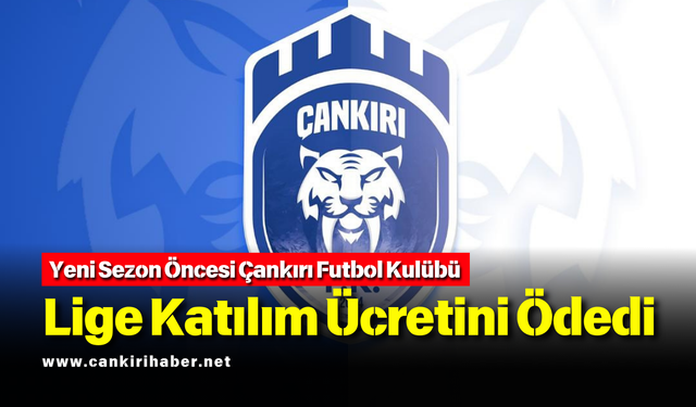 Yeni Sezon Öncesi Çankırı Futbol Kulübü Lige Katılım Ücretini Ödedi
