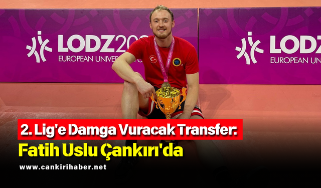 2. Lig'e Damga Vuracak Transfer: Fatih Uslu Çankırı'da