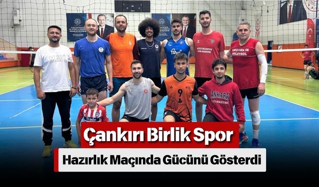 Çankırı Birlik Spor Hazırlık Maçında Gücünü Gösterdi