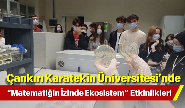 Çankırı Karatekin Üniversitesi’nde “Matematiğin İzinde Ekosistem” Etkinlikleri