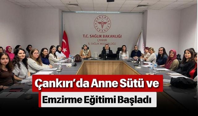 Çankırı’da Anne Sütü ve Emzirme Eğitimi Başladı