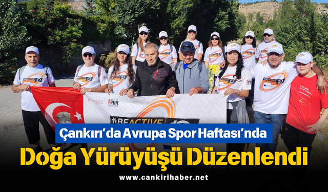 Çankırı’da Avrupa Spor Haftası’nda Doğa Yürüyüşü Düzenlendi