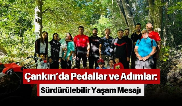 Çankırı’da Pedallar ve Adımlar: Sürdürülebilir Yaşam Mesajı