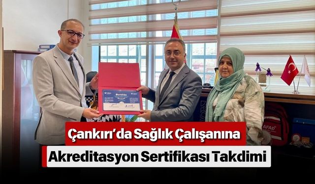 Çankırı’da Sağlık Çalışanına Akreditasyon Sertifikası Takdimi
