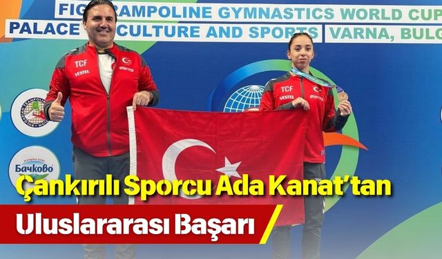 Çankırılı Sporcu Ada Kanat’tan Uluslararası Başarı