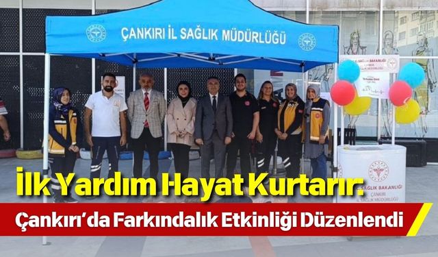 İlk Yardım Hayat Kurtarır: Çankırı’da Farkındalık Etkinliği Düzenlendi