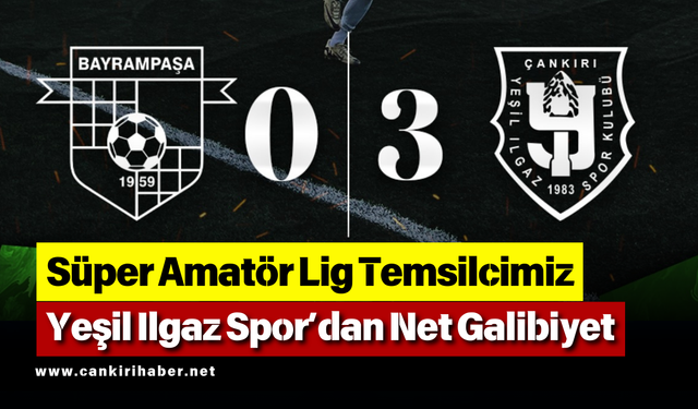 Süper Amatör Lig Temsilcimiz Yeşil Ilgaz Spor’dan Net Galibiyet