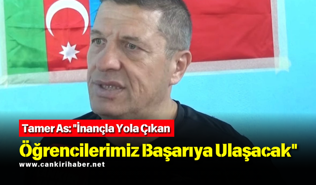 Tamer As: "İnançla Yola Çıkan Öğrencilerimiz Başarıya Ulaşacak"