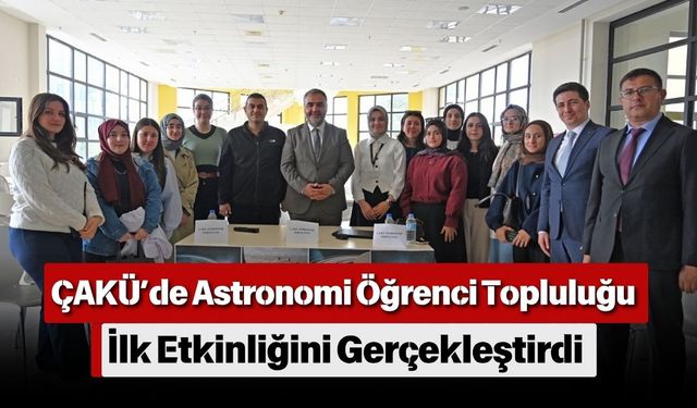 ÇAKÜ’de Astronomi Öğrenci Topluluğu İlk Etkinliğini Gerçekleştirdi