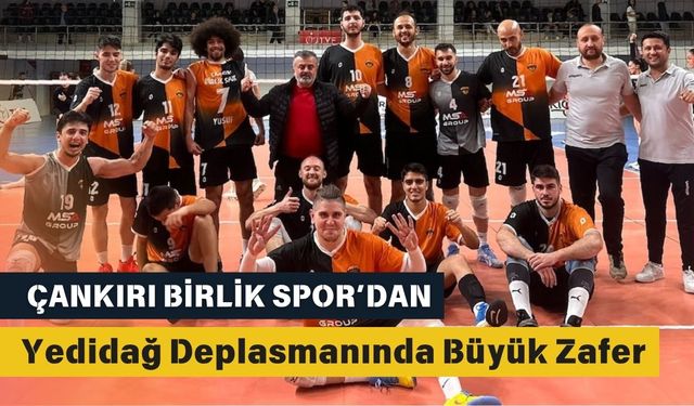 Çankırı Birlik Spor’dan Yedidağ Deplasmanında Büyük Zafer