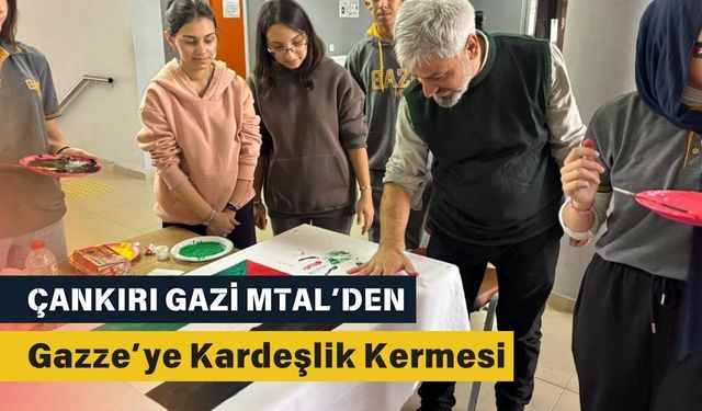 Çankırı Gazi MTAL’den Gazze’ye Kardeşlik Kermesi