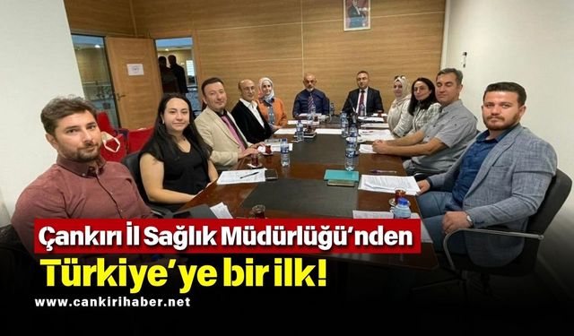 Çankırı İl Sağlık Müdürlüğü’nden Türkiye’ye bir ilk!