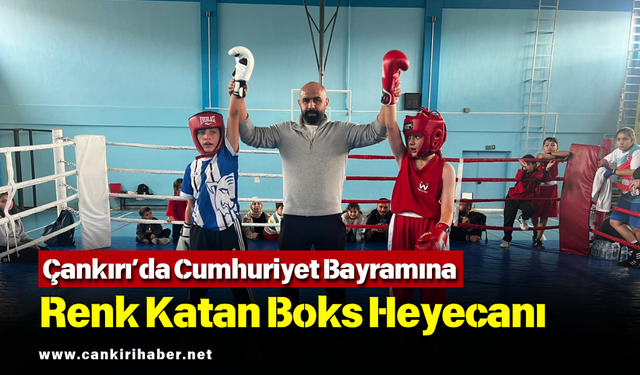 Çankırı’da Cumhuriyet Bayramına Renk Katan Boks Heyecanı