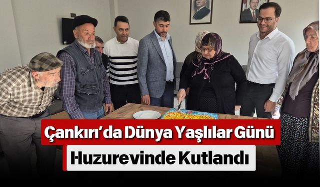 Çankırı’da Dünya Yaşlılar Günü Huzurevinde Kutlandı